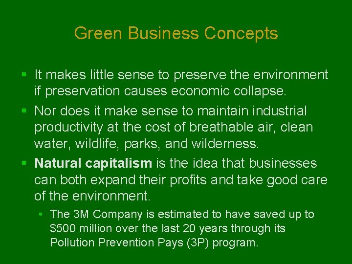 Green Business Concepts § It makes little sense to preserve the environment if preservation