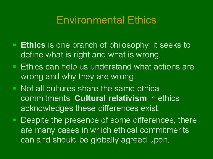 Environmental Ethics § Ethics is one branch of philosophy; it seeks to define what