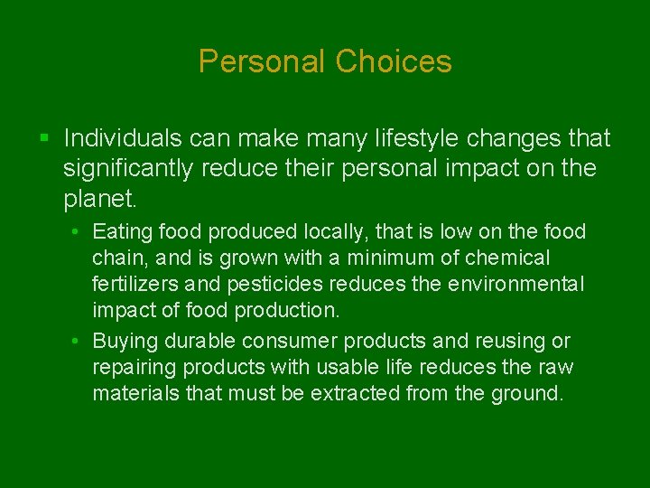 Personal Choices § Individuals can make many lifestyle changes that significantly reduce their personal