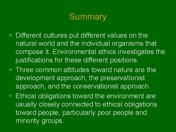 Summary § Different cultures put different values on the natural world and the individual