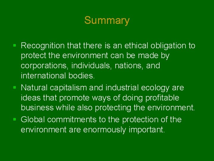 Summary § Recognition that there is an ethical obligation to protect the environment can