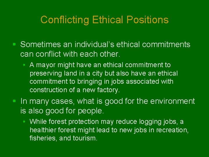 Conflicting Ethical Positions § Sometimes an individual’s ethical commitments can conflict with each other.