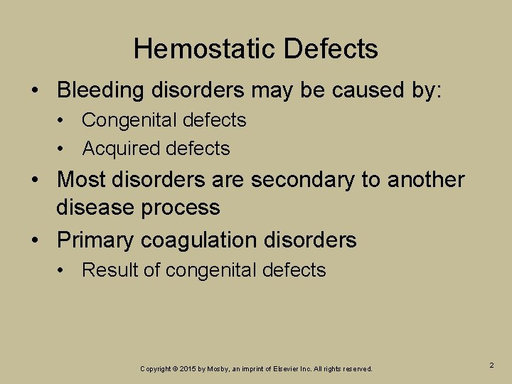 Hemostatic Defects • Bleeding disorders may be caused by: • Congenital defects • Acquired