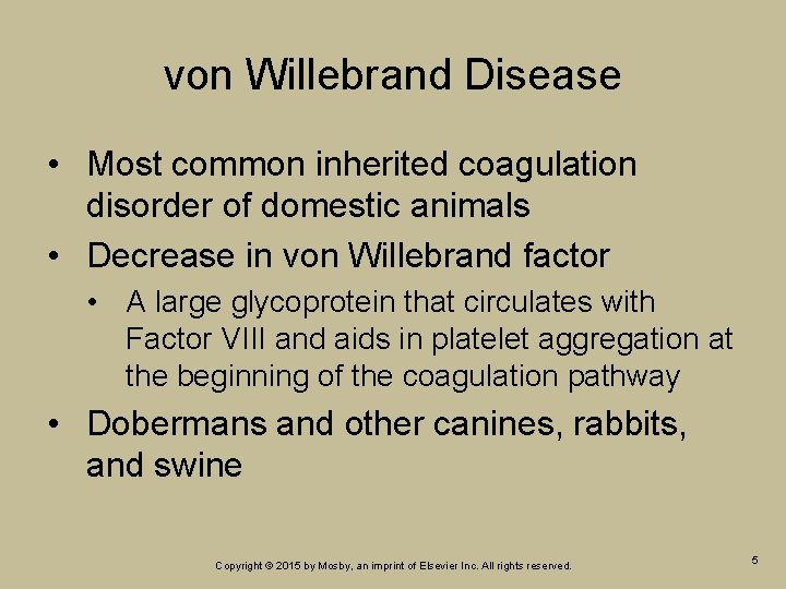 von Willebrand Disease • Most common inherited coagulation disorder of domestic animals • Decrease