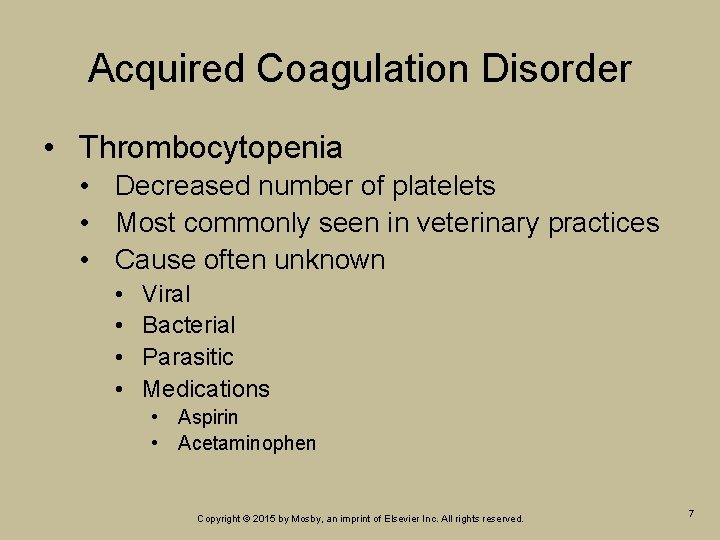 Acquired Coagulation Disorder • Thrombocytopenia • Decreased number of platelets • Most commonly seen