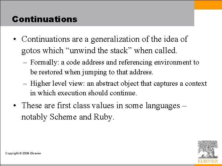 Continuations • Continuations are a generalization of the idea of gotos which “unwind the