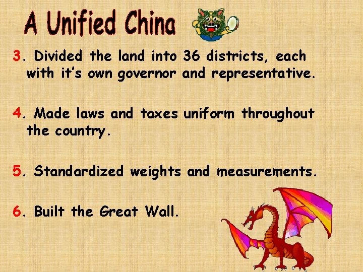 3. Divided the land into 36 districts, each with it’s own governor and representative.