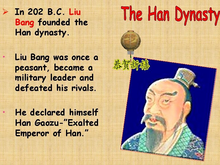 Ø In 202 B. C. Liu Bang founded the Han dynasty. • Liu Bang
