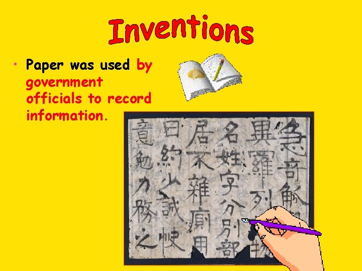  • Paper was used by government officials to record information. 