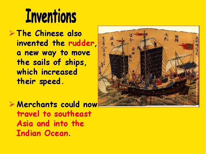 Ø The Chinese also invented the rudder, a new way to move the sails