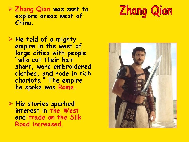 Ø Zhang Qian was sent to explore areas west of China. Ø He told