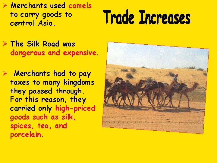 Ø Merchants used camels to carry goods to central Asia. Ø The Silk Road