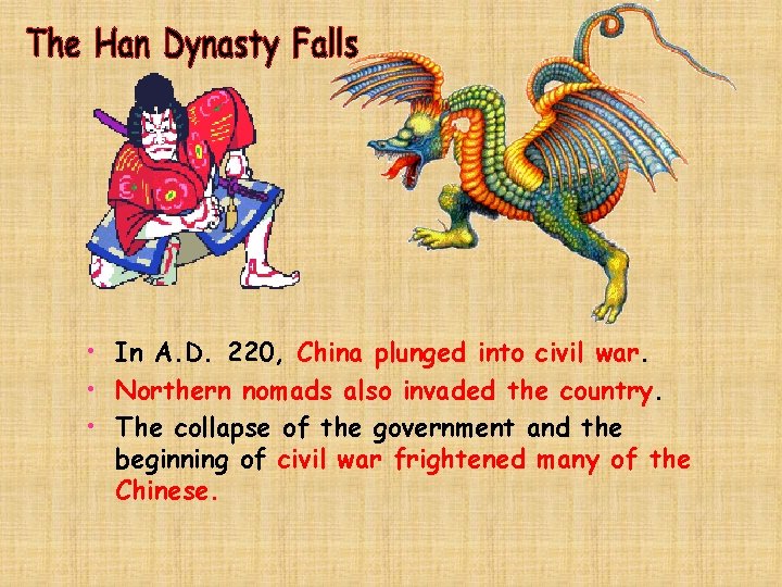  • In A. D. 220, China plunged into civil war. • Northern nomads