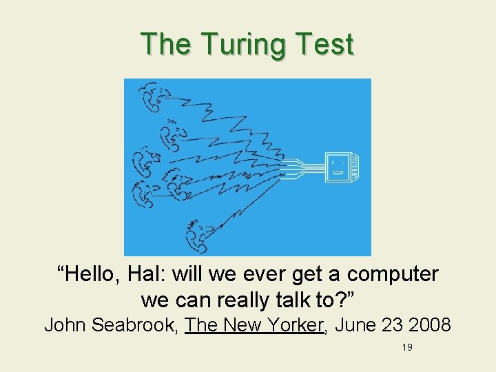 The Turing Test “Hello, Hal: will we ever get a computer we can really