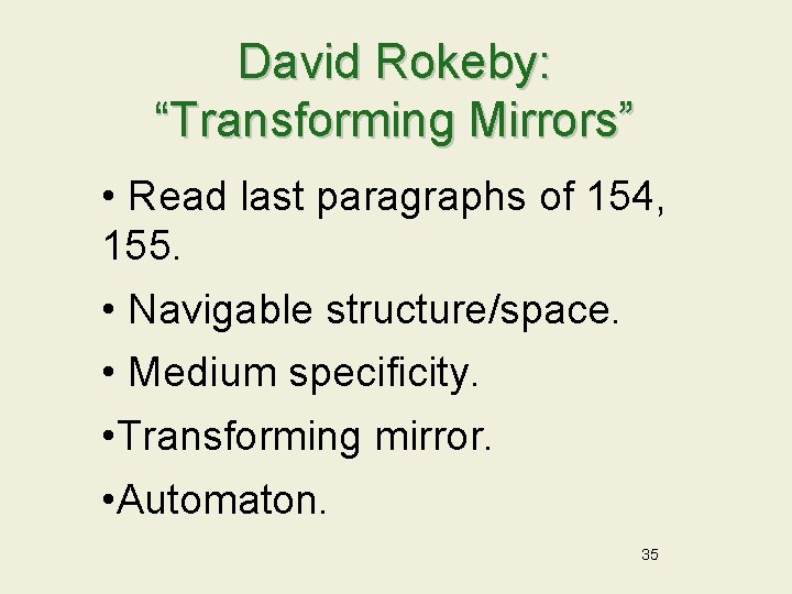 David Rokeby: “Transforming Mirrors” • Read last paragraphs of 154, 155. • Navigable structure/space.
