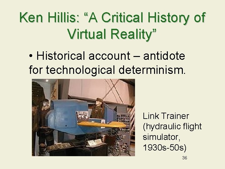 Ken Hillis: “A Critical History of Virtual Reality” • Historical account – antidote for