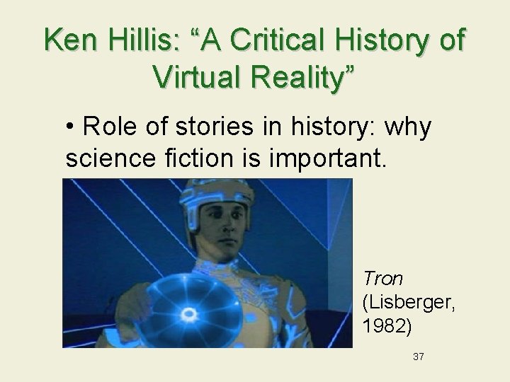 Ken Hillis: “A Critical History of Virtual Reality” • Role of stories in history: