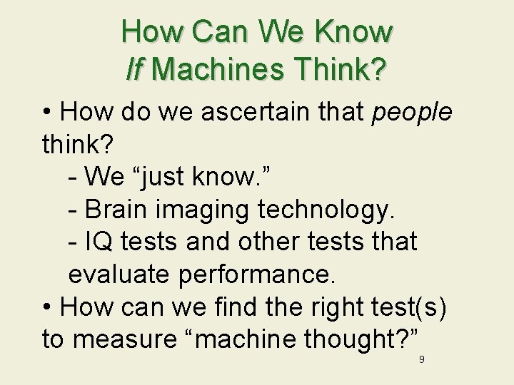 How Can We Know If Machines Think? • How do we ascertain that people