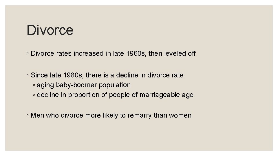 Divorce ◦ Divorce rates increased in late 1960 s, then leveled off ◦ Since