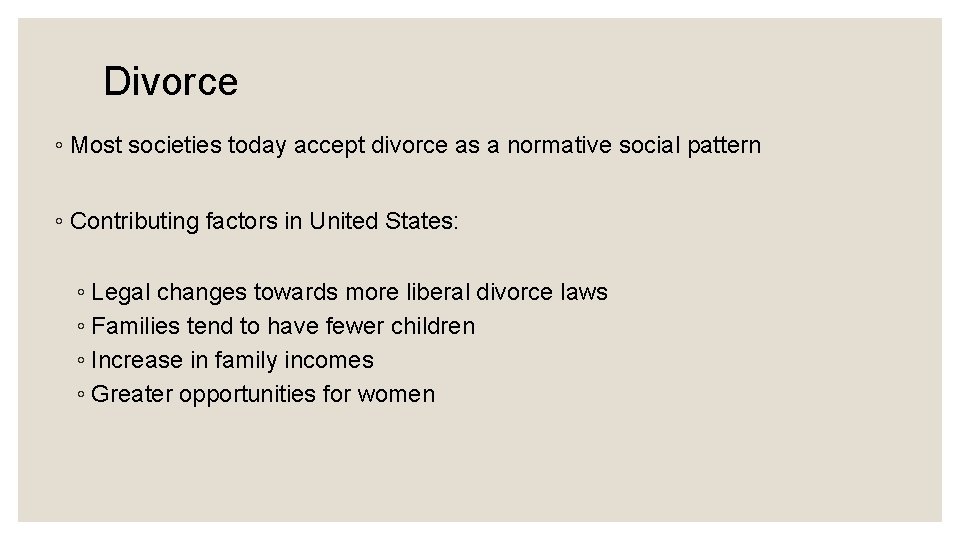 Factors Associated with Divorce ◦ Most societies today accept divorce as a normative social