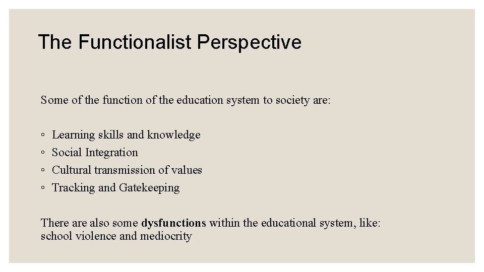 The Functionalist Perspective Some of the function of the education system to society are: