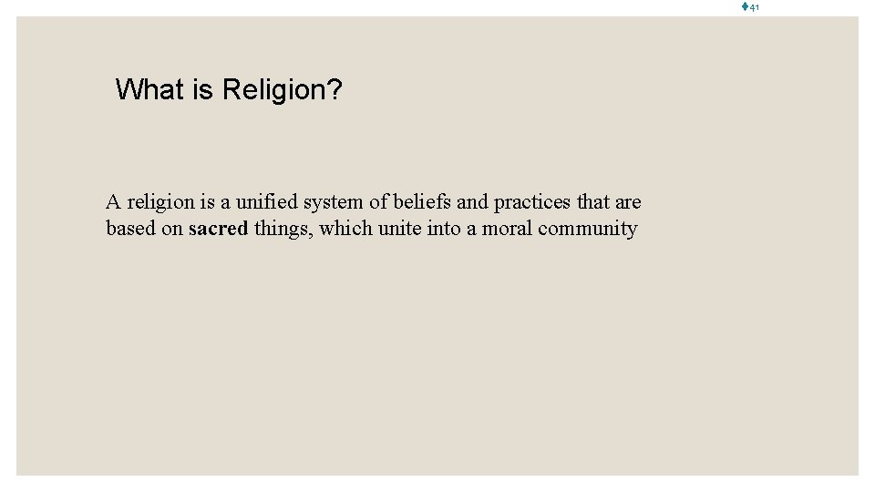 t 41 What is Religion? A religion is a unified system of beliefs and