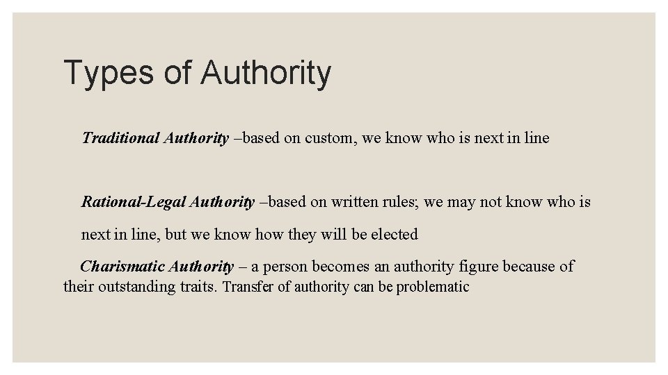 Types of Authority Traditional Authority –based on custom, we know who is next in