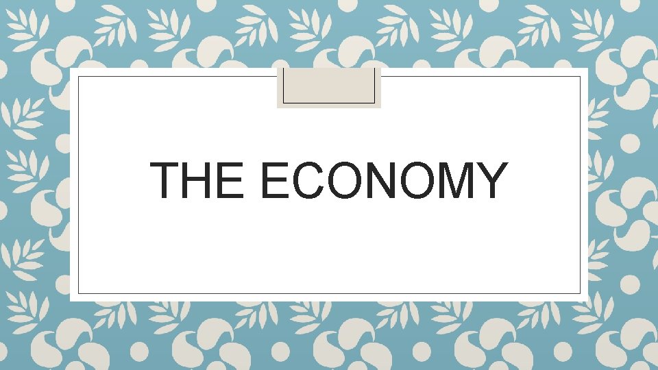 THE ECONOMY 