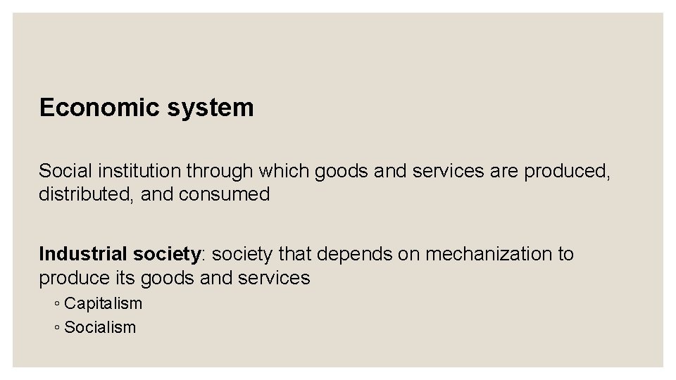 Economic Systems Economic system Social institution through which goods and services are produced, distributed,