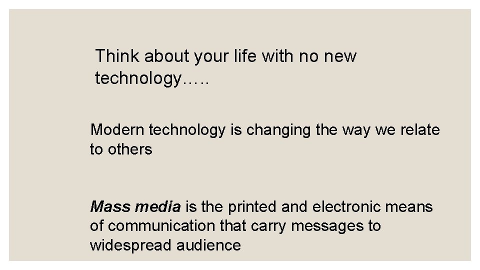 Think about your life with no new technology…. . Modern technology is changing the