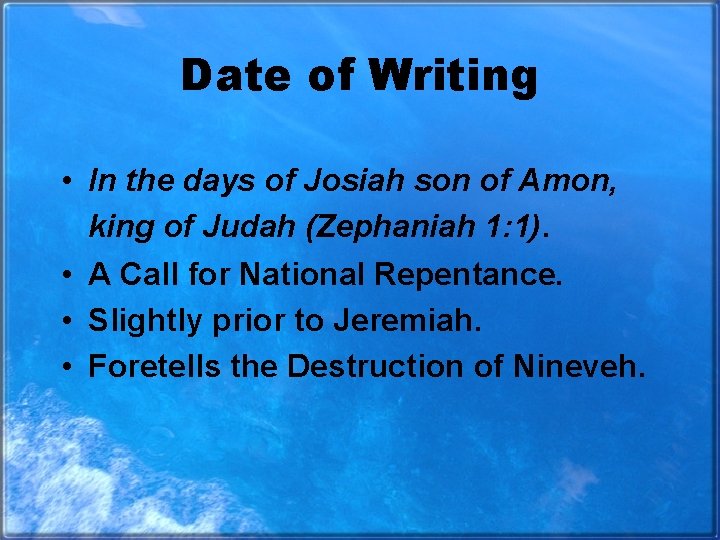 Date of Writing • In the days of Josiah son of Amon, king of