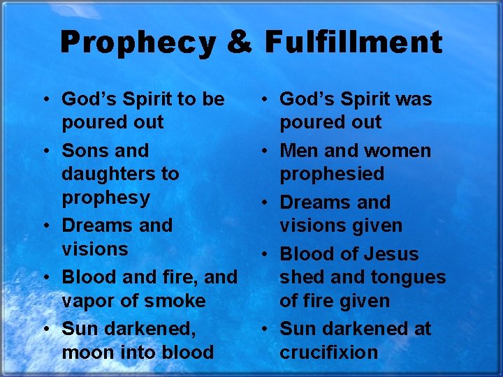 Prophecy & Fulfillment • God’s Spirit to be poured out • Sons and daughters