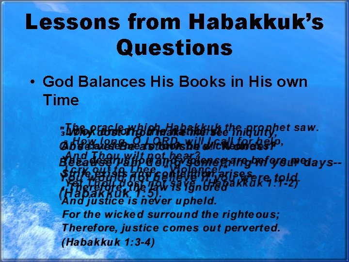 Lessons from Habakkuk’s Questions • God Balances His Books in His own Time 