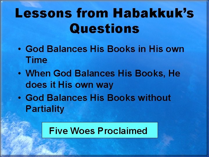 Lessons from Habakkuk’s Questions • God Balances His Books in His own Time •