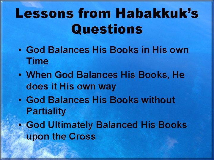 Lessons from Habakkuk’s Questions • God Balances His Books in His own Time •