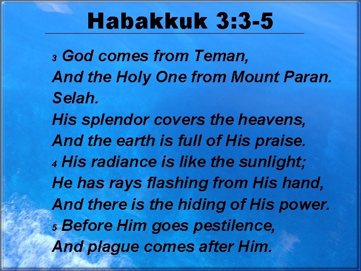 Habakkuk 3: 3 -5 God comes from Teman, And the Holy One from Mount