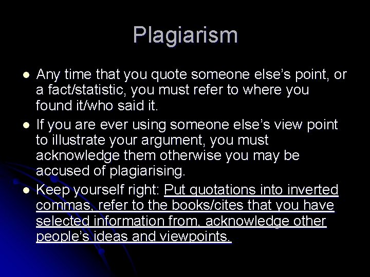 Plagiarism l l l Any time that you quote someone else’s point, or a