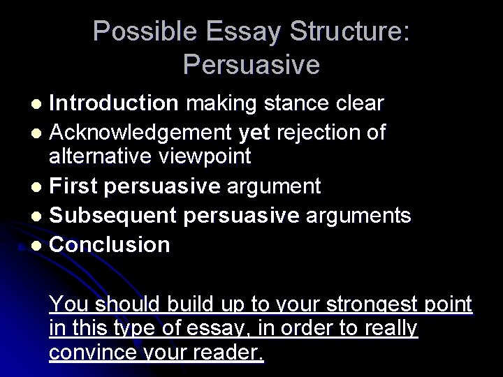 Possible Essay Structure: Persuasive Introduction making stance clear l Acknowledgement yet rejection of alternative