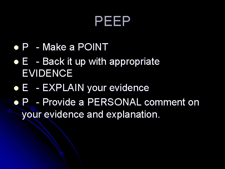 PEEP P - Make a POINT l E - Back it up with appropriate