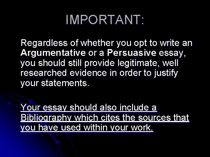 IMPORTANT: Regardless of whether you opt to write an Argumentative or a Persuasive essay,