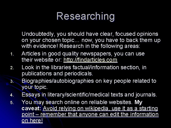 Researching 1. 2. 3. 4. 5. Undoubtedly, you should have clear, focused opinions on