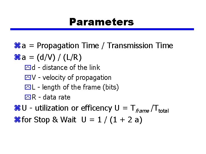 Parameters z a = Propagation Time / Transmission Time z a = (d/V) /