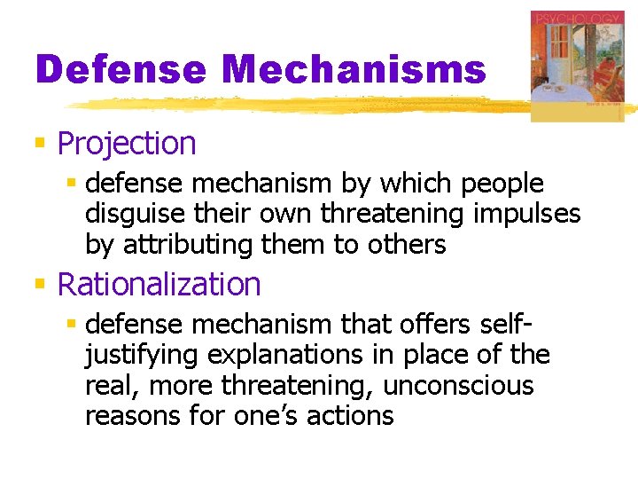 Defense Mechanisms § Projection § defense mechanism by which people disguise their own threatening