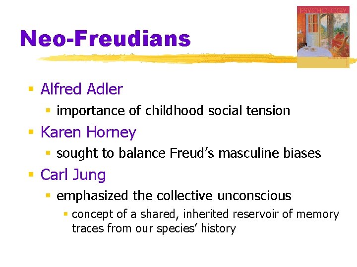 Neo-Freudians § Alfred Adler § importance of childhood social tension § Karen Horney §