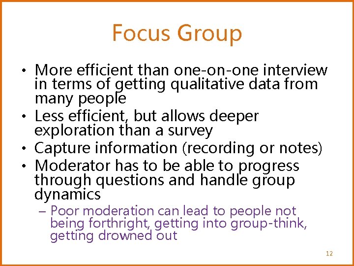 Focus Group • More efficient than one-on-one interview in terms of getting qualitative data