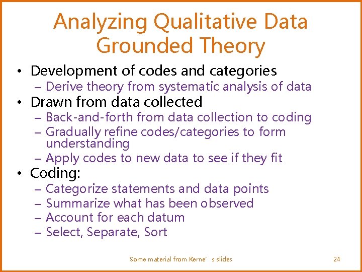 Analyzing Qualitative Data Grounded Theory • Development of codes and categories – Derive theory