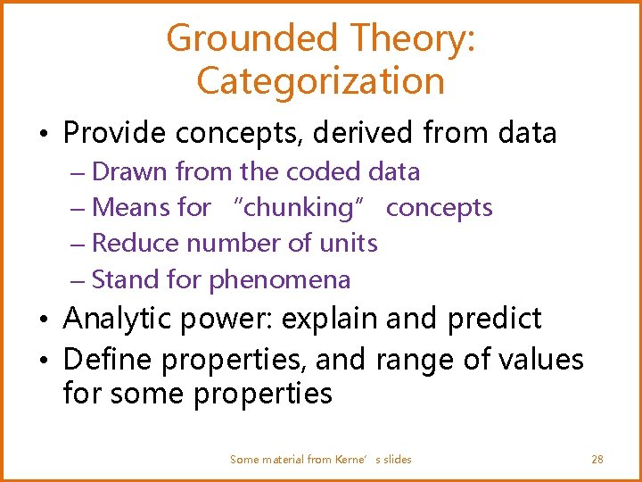 Grounded Theory: Categorization • Provide concepts, derived from data – Drawn from the coded