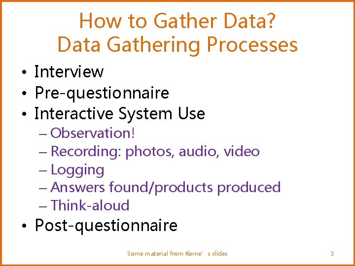 How to Gather Data? Data Gathering Processes • Interview • Pre-questionnaire • Interactive System