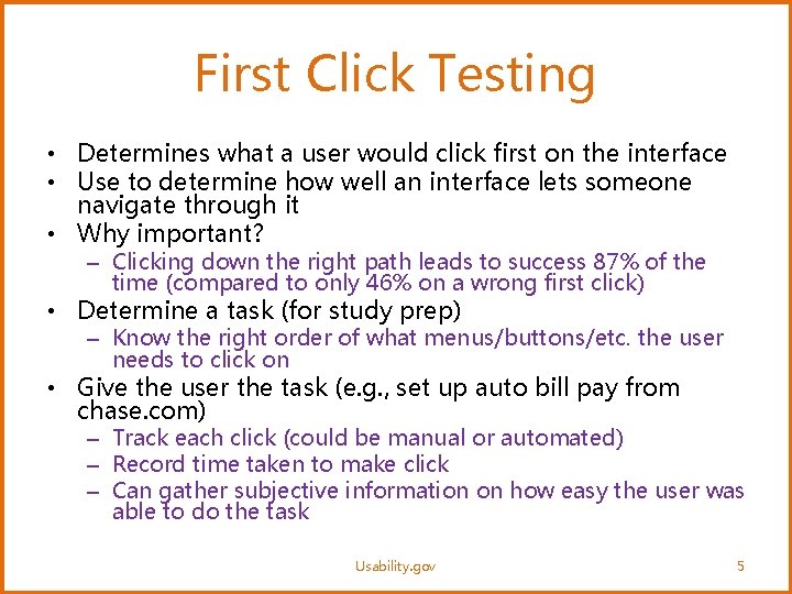 First Click Testing • Determines what a user would click first on the interface