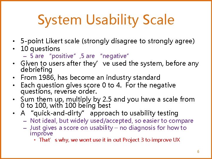 System Usability Scale • 5 -point Likert scale (strongly disagree to strongly agree) •